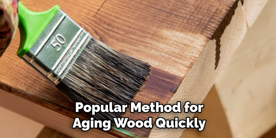 Popular Method for
Aging Wood Quickly 