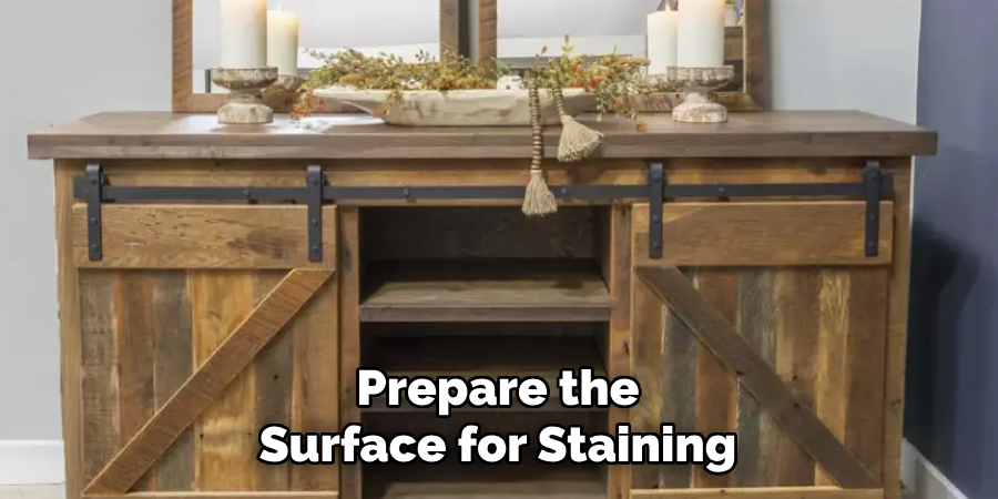 Prepare the
Surface for Staining