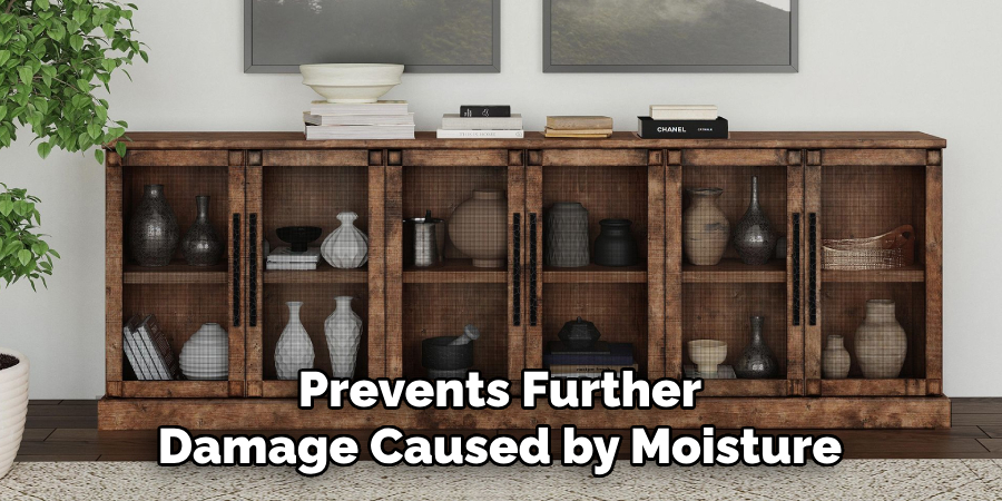 Prevents Further
Damage Caused by Moisture