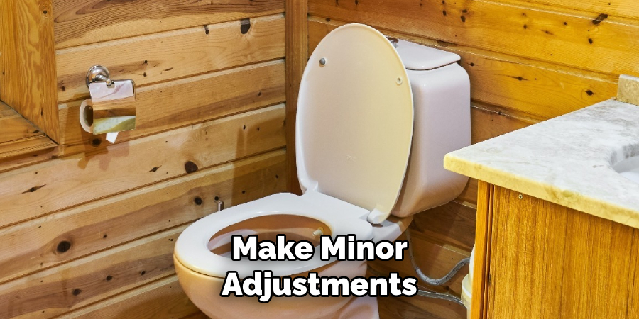 Make Minor Adjustments