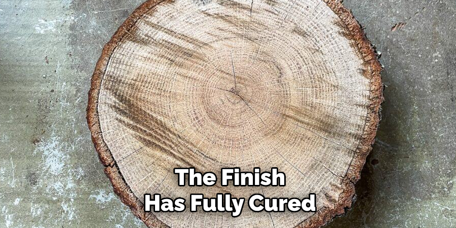 The Finish
Has Fully Cured