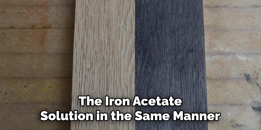 The Iron Acetate
Solution in the Same Manner