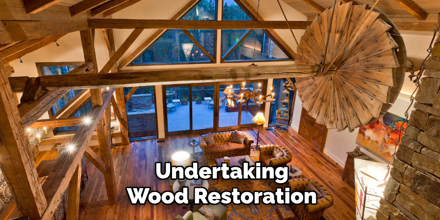 Undertaking
Wood Restoration