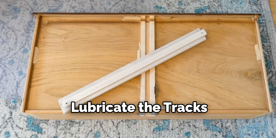 Lubricate the Tracks